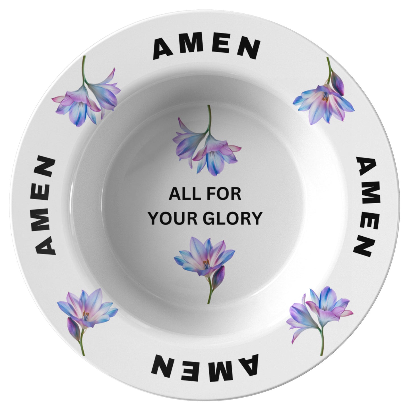 All For Your Glory, Amen- Bowl