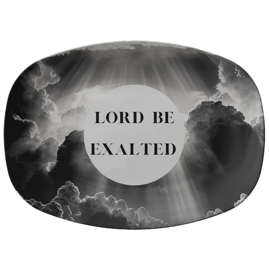 Lord Be Exalted- Platter