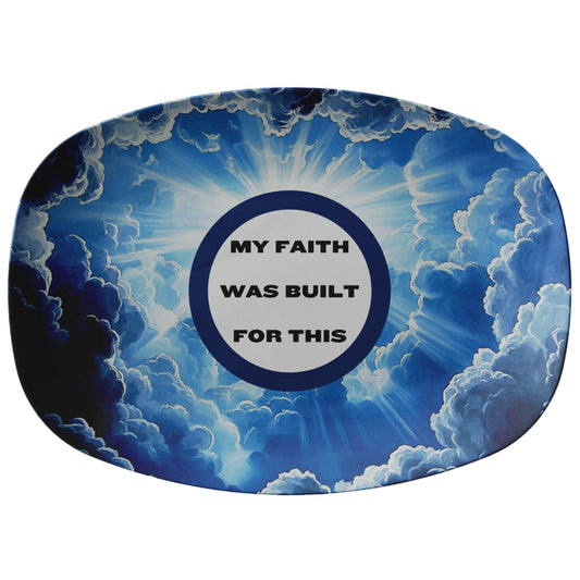 My Faith Was Built For This- Platter